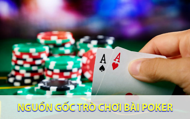 Nguồn gốc trò chơi bài poker